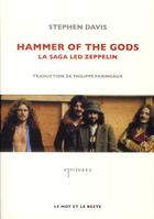 Couverture du livre « Hammer of the gods ; la saga Led Zeppelin » de Stephen Davis aux éditions Le Mot Et Le Reste