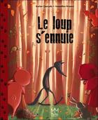 Couverture du livre « Le loup s'ennuie » de Karine Quesada et Amandine Wanert aux éditions Mic Mac Editions