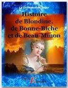 Couverture du livre « Histoire de Blondine, de Bonne-Biche et de Beau-Minon » de Sophie De Ségur aux éditions Thriller Editions
