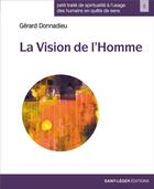 Couverture du livre « La vision de l'homme » de Gerard Donnadieu aux éditions Saint-leger