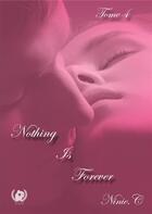 Couverture du livre « Nothing is forever t.4 » de C Ninie aux éditions Art En Mots