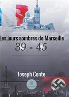 Couverture du livre « Les jours sombres de marseille » de Conte Joseph aux éditions Le Lys Bleu