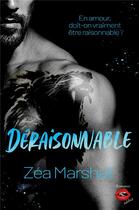 Couverture du livre « Déraisonnable : La dernière romance addictive et passionnée de Zéa Marshall » de Zea Marshall aux éditions Jdh