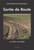 Couverture du livre « Sortie de route et autres nouvelles » de Baumer-Montandon S. aux éditions Edilivre