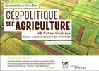 Couverture du livre « Géopolitique de l'agriculture : 40 fiches illustrées pour comprendre le monde » de Pierre Blanc et Sebastien Abis aux éditions Eyrolles