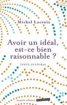 Couverture du livre « Avoir un idéal, est-ce bien raisonnable ? » de Michel Lacroix aux éditions Marabout