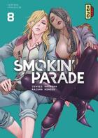 Couverture du livre « Smokin' parade Tome 8 » de Kazuma Kondou et Jinsei Kataoka aux éditions Kana