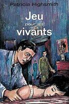 Couverture du livre « Jeu pour les vivants » de Patricia Highsmith aux éditions Calmann-levy