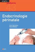 Couverture du livre « Endocrinologie périnatale » de Claire Bouvattier et Pascal Boileau aux éditions Doin