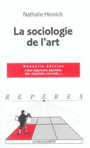 Couverture du livre « La sociologie de l'art » de Nathalie Heinich aux éditions La Decouverte