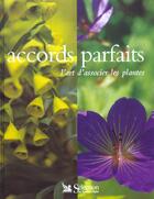 Couverture du livre « Accords parfaits ; l'art d'associer les plantes » de Anna Pavord aux éditions Selection Du Reader's Digest