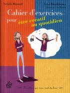 Couverture du livre « Cahier d'exercices pour être créatif au quotidien » de Nathalie Renard et Isabel Fouchecour aux éditions Esf