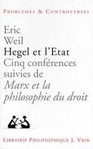 Couverture du livre « Hegel et l'Etat ; cinq conférences ; Marx et la philosophie du droit » de Eric Weil aux éditions Vrin