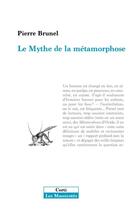 Couverture du livre « Le mythe de la métamorphose » de Pierre Brunel aux éditions Corti