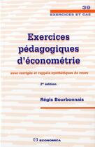 Couverture du livre « EXERCICES PEDAGOGIQUES D'ECONOMETRIE, 2E ED. » de Bourbonnais/Regis aux éditions Economica