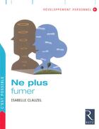 Couverture du livre « Ne plus fumer » de Isabelle Clauzel aux éditions Retz