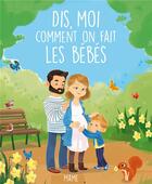 Couverture du livre « Dis-moi comment on fait les bébés ? » de Karine-Marie Amiot et Eleonore Della-Malva aux éditions Mame