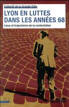 Couverture du livre « Lyon en luttes dans les années 68 ; lieux et trajectoires de la contestation » de  aux éditions Pu De Lyon