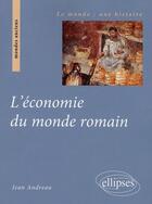 Couverture du livre « L'économie du monde romain » de Andreau aux éditions Ellipses
