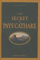 Couverture du livre « Guide secret du Pays Cathare » de Jean-Luc Aubarbier aux éditions Ouest France