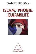 Couverture du livre « Islam, phobie culpabilité » de Daniel Sibony aux éditions Odile Jacob