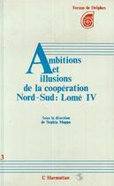 Couverture du livre « Ambitions et illusions de la cooperation nord-sud : Lomé IV » de Sophia Mappa aux éditions L'harmattan