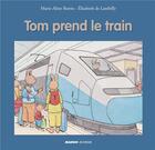 Couverture du livre « Tom prend le train » de Elisabeth De Lambilly et Marie-Aline Bawin aux éditions Mango