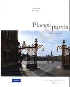 Couverture du livre « Places et parvis de France » de Caroline Rose et Pierre Pinon aux éditions Actes Sud