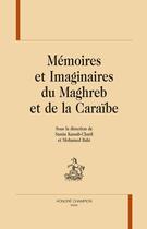 Couverture du livre « Mémoires et imaginaires du Maghreb et de la Caraïbe » de Mohamed Bahi et Samia Kassab-Charfi aux éditions Honore Champion