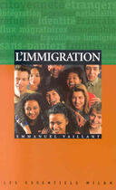 Couverture du livre « L'Immigration ; Edition 2001 » de Emmanuel Vaillant aux éditions Milan