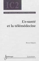Couverture du livre « L'E-Sante Et La Telemedecine » de Bruno Salgues aux éditions Hermes Science Publications