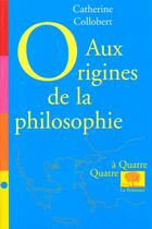Couverture du livre « Aux origines de la philosophie » de Catherine Collobert aux éditions Le Pommier
