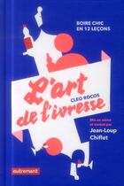 Couverture du livre « L'art de l'ivresse ; boire chic en 12 leçons » de Cleo Rocos aux éditions Autrement