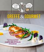 Couverture du livre « Greffe et gourmet. recettes gourmandes » de Etoiles D'Alsace aux éditions Signe