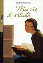 Couverture du livre « Ma vie d'artiste » de Marie Desplechin aux éditions Bayard Jeunesse