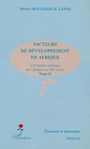 Couverture du livre « FACTEURS DE DÉVELOPPEMENT EN AFRIQUE : L'économie politique de l'Afrique au XXIe siècle - Tome II » de Pierre Mouandjo Lewis aux éditions L'harmattan