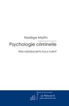 Couverture du livre « Psychologie criminelle » de Nadege Martin aux éditions Editions Le Manuscrit