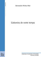 Couverture du livre « Gabonies de notre temps » de Bernardin Minko-Mve aux éditions Publibook