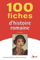 Couverture du livre « 100 fiches d'histoire romaine (3e édition) » de Tiphaine Moreau et Geraud Vaughan aux éditions Breal