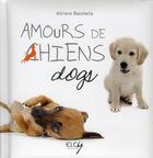 Couverture du livre « Amours de chiens » de Adriano Bacchella aux éditions Elcy