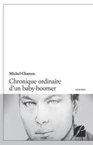 Couverture du livre « Chronique ordinaire d'un baby-boomer » de Michel Charton aux éditions Editions Du Panthéon