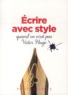 Couverture du livre « Écrire avec style quand on est pas Victor Hugo » de Sylvie Dumon-Josset aux éditions Prat