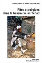 Couverture du livre « Rites et religions dans le bassin du lac Tchad » de Walter Van Beek et Emilie Guitard aux éditions Karthala