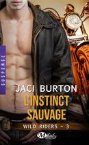 Couverture du livre « Wild Riders Tome 3 : l'instinct sauvage » de Jaci Burton aux éditions Milady