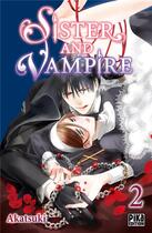 Couverture du livre « Sister and vampire Tome 2 » de Akatsuki aux éditions Pika