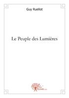 Couverture du livre « Le peuple des lumières » de Guy Ruellot aux éditions Edilivre