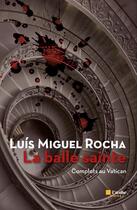 Couverture du livre « La balle sainte » de Luis Miguel Rochas aux éditions Editions De L'aube