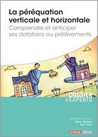 Couverture du livre « La péréquation verticale et horizontale ; comprendre et anticiper ses dotations ou prélèvements » de Celine Bacharan et Paul Piaton aux éditions Territorial