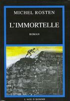 Couverture du livre « L'immortelle » de Michel Rosten aux éditions L'age D'homme