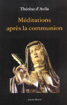 Couverture du livre « Meditations apres la communion » de Sainte Therese D'Avila aux éditions Millon